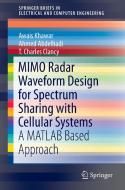 MIMO Radar Waveform Design for Spectrum Sharing with Cellular Systems di Ahmed Abdelhadi, Charles Clancy, Awais Khawar edito da Springer International Publishing