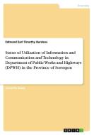 Status of Utilization of Information and Communication and Technology in Department of Public Works and Highways (DPWH) in the Province of Sorsogon di Edmund Earl Timothy Burdeos edito da GRIN Verlag