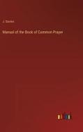 Manual of the Book of Common Prayer di J. Davies edito da Outlook Verlag