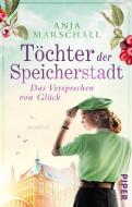Töchter der Speicherstadt - Das Versprechen von Glück di Anja Marschall edito da Piper Verlag GmbH