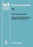 Rechnerunterstützte Planung flexibler Montagesysteme di Hans-Joachim Heusler edito da Springer Berlin Heidelberg