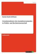 Grundannahmen Des Ausnahmezustandes In Politik- Und Rechtswissenschaft di Karsten Dustin Hoffmann edito da Grin Verlag Gmbh