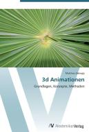 3d Animationen di Matthias Zabiegly edito da AV Akademikerverlag