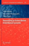 Reasoning in Event-Based Distributed Systems di Sven Helmer, Alexandra Poulovassilis, Fatos Xhafa edito da Springer-Verlag GmbH