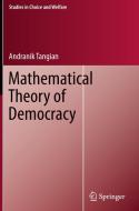 Mathematical Theory of Democracy di Andranik Tangian edito da Springer-Verlag GmbH