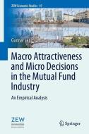 Macro Attractiveness and Micro Decisions in the Mutual Fund Industry di Gunnar Lang edito da Springer Berlin Heidelberg