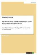 Die Entstehung Und Auswirkungen Einer Blase In Der Finanzbranche di Sebastian Henning edito da Grin Publishing