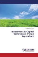 Investment & Capital Formation in Indian Agriculture di Vaidehi Daptardar edito da LAP Lambert Academic Publishing