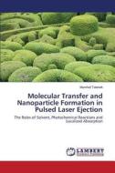 Molecular Transfer and Nanoparticle Formation in Pulsed Laser Ejection di Marshall Tabetah edito da LAP Lambert Academic Publishing