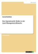 Das Operationelle Risiko in der Asset-Management-Branche di Conrad Buchholz edito da GRIN Verlag
