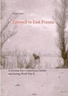 Farewell To East Prussia di Erhard Schulz edito da Books On Demand