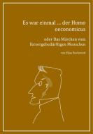 Es war einmal ... der Homo oeconomicus di Elias Rockword edito da Books on Demand