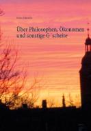 Über Philosophen, Ökonomen und sonstige G´scheite di Günter Schmieder edito da Books on Demand