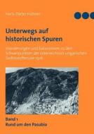 Unterwegs auf historischen Spuren. Wanderungen und Exkursionen zu den Schwerpunkten der österreichisch-ungarischen Südti di Hans-Dieter Hübner edito da Books on Demand