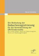 Die Bedeutung der Geburtenregistrierung für die Verwirklichung der UN-Kinderrechte di Mareen Schöndube edito da Diplomica Verlag