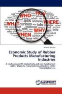 Economic Study of Rubber Products Manufacturing Industries di Anish C. Aniyan edito da LAP Lambert Academic Publishing