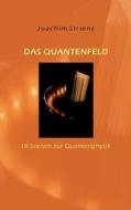 Das Quantenfeld di Joachim Strienz edito da Books on Demand