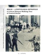 Berlin - A Postcolonial Metropolis di Oumar Diallo, Joachim Zeller edito da Metropol Verlag