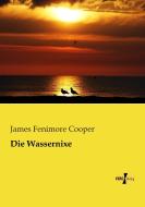 Die Wassernixe di James Fenimore Cooper edito da Vero Verlag