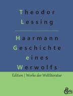 Haarmann di Theodor Lessing edito da Gröls Verlag