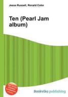 Ten (pearl Jam Album) di Jesse Russell, Ronald Cohn edito da Book On Demand Ltd.