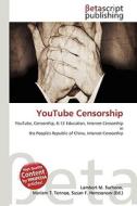 Youtube Censorship di Lambert M. Surhone, Miriam T. Timpledon, Susan F. Marseken edito da Betascript Publishing