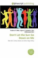 Don't Let The Sun Go Down On Me edito da Betascript Publishing
