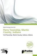 Perry Township, Martin County, Indiana edito da Betascript Publishing