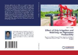 Effect of Drip Irrigation and Mulching on Pigeonpea Productivity di Mohan Lal Jadav edito da LAP LAMBERT Academic Publishing