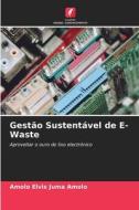 Gestão Sustentável de E-Waste di Amolo Elvis Juma Amolo edito da Edições Nosso Conhecimento