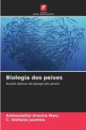 Biologia dos peixes di Anthonipillai Arockia Mary, C. Stefania Jasmine edito da Edições Nosso Conhecimento