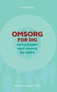 Omsorg for Dig, SOM Arbejder Med Omsorg for Andre di Benedikte Exner edito da Dansk Psykologisk Forlag