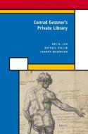 Conrad Gessner's Private Library di Urs Leu, Raffael Keller, Sandra Weidmann edito da HOTEI PUB