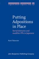 Putting Adpositions in Place di Kaori (Norwegian University of Science and Technology (NTNU)) Takamine edito da John Benjamins Publishing Co