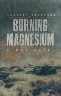 Burning Magnesium di Lennart Svensson edito da Logik Forlag