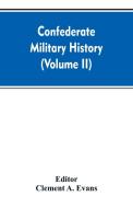 Confederate military history; a library of Confederate States history (Volume II) di Clement A. Editor: Evans edito da Alpha Editions
