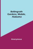 Bellingrath Gardens, Mobile, Alabama di Anonymous edito da Alpha Editions