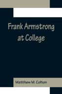 Frank Armstrong at College di Matthew M. Colton edito da Alpha Editions