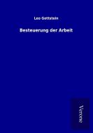 Besteuerung der Arbeit di Leo Gottstein edito da TP Verone Publishing