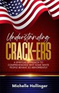Understanding Crack-ers di Michelle Hollinger edito da Hollinger Publications