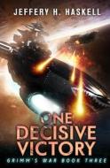 One Decisive Victory di Haskell Jeffery H. Haskell edito da Independently Published