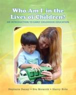 Who Am I in the Lives of Children? an Introduction to Early Childhood Education with Enhanced Pearson Etext -- Access Card Package di Stephanie Feeney, Eva Moravcik, Sherry Nolte edito da Pearson