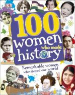 100 Women Who Made History di DK edito da Dorling Kindersley Ltd