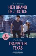 Her Brand Of Justice / Trapped In Texas di B.J. Daniels, Barb Han edito da HarperCollins Publishers