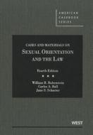 Rubenstein, Ball, and Schacter's Cases and Materials on Sexual Orientation and the Law, 4th di William Rubenstein, Carlos A. Ball, Jane S. Schacter edito da West Academic