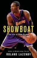 Showboat: The Life of Kobe Bryant di Roland Lazenby edito da Little Brown and Company