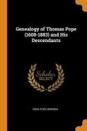 Genealogy Of Thomas Pope (1608-1883) And His Descendants di Dora Pope Worden edito da Franklin Classics Trade Press