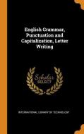 English Grammar, Punctuation And Capitalization, Letter Writing edito da Franklin Classics Trade Press