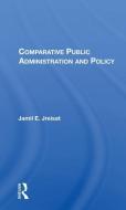 Comparative Public Administration And Policy di Jamil E. Jreisat edito da Taylor & Francis Ltd