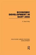 Economic Development in East Asia di E. Stuart Kirby edito da Routledge